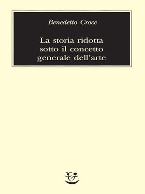 cover image of La storia ridotta sotto il concetto generale dell'arte